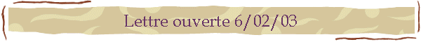 Lettre ouverte 6/02/03