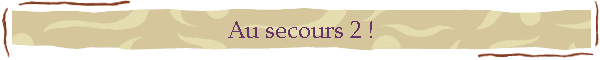 Au secours 2 !