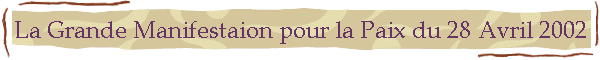 La Grande Manifestaion pour la Paix du 28 Avril 2002