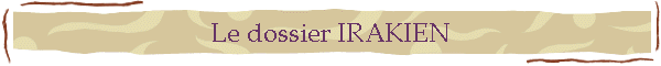 Le dossier IRAKIEN