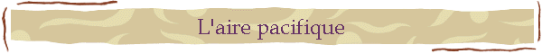 L'aire pacifique